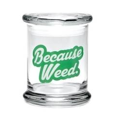 420 Jar Large Because Weed